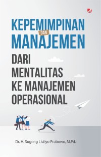Kepemimpinan dan manajemen dari mentalitas ke manajemen operasional