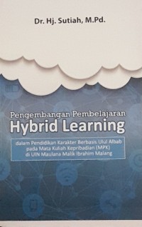 Pengembangan pembelajaran hybrid learning: dalam pendidikan karakter berbasis ulul albab pada mta kuliah kepribadian (MPK) di UIN Maulana Malik Ibrahim Malang