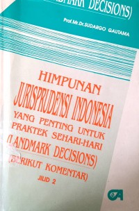 Himpunan jurisprudensi Indonesia: yang penting untuk praktek sehari-hari (landmark decisions) (jilid 2)