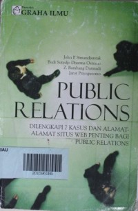 Public relations : Dilengkapi 7 kasus dan alamat-alamat situs web penting bagi public relations