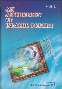 An anthology of Islamic poetry vol. 1