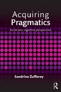 Acquiring pragmatics : social and cognitive perspectives