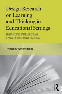 Design research on learning and thinking in educational settings : enhancing intellectual growth and functioning