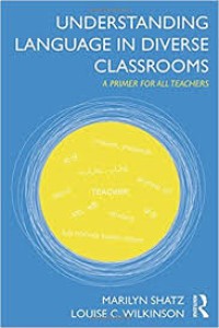 Understanding language in diverse classroom : a primer for all teachers