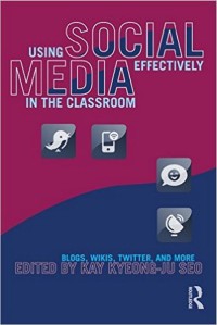 Using social media effectively in the classroom : blogs, wikis, twitter, and more