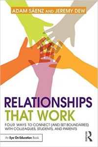 Relationships that work : four ways to connect (and set boundaries) with colleagues, students, and parents