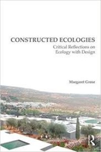 Constructed ecologies : critical reflections on ecology with design