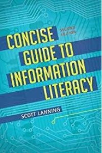 Concise guide to information literacy / second edition