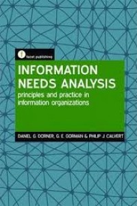 Information needs analysis : principles and practice in information organizations