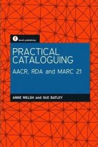 Practical cataloguing : AACR, RDA and MARC21