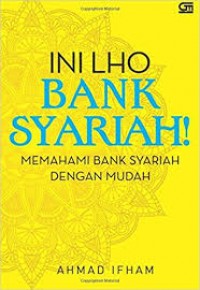 Ini lho bank syariah : memahami bank syariah dengan mudah