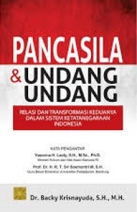 Pancasila dan undang undang : relasi dan transformasi keduanya dalam sistem ketatanegaraan Indonesia