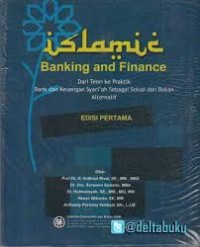 Islamic banking and finance dari teori ke praktik : Bank dan keuangan syariah sebagai solusi dan bukan alternatif