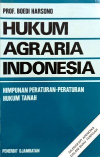 Hukum Agraria Indonesia: himpunan peraturan-peraturan hukum tanah