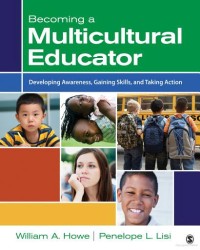 Becoming a multicultural educator : developing awareness, gaining skills, and taking action