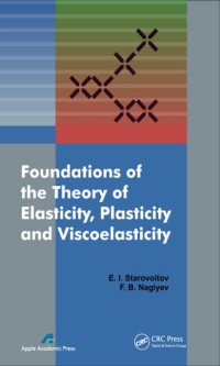 Foundations of the theory of elasticity, plasticity and viscoelasticity