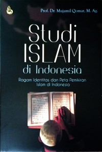 Studi Islam di Indonesia: Ragam identitas dan peta pemikiran Islam di Indonesia