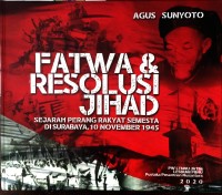 Fatwa dan resolusi jihad: Sejarah perang rakyat semesta di Surabaya, 10 November 1945