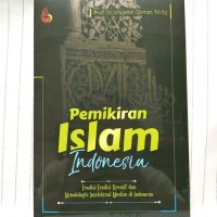 Pemikiran Islam Indonesia: tradisi-tradisi kreatif dan metodologis muslim di Indonesia