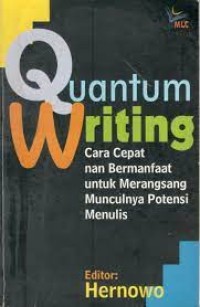 Quantum writing : cara cepat nan bermanfaat untuk merangsang munculnya potensi menulis