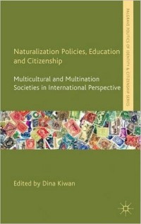 Naturalization policies, education and citizenship : multicultural and multination societies in international perspective