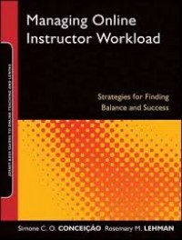 Managing online instructor workload : strategies for finding balance and success