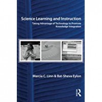 Science learning and instruction : taking advantage of technology to promote knowledge integration