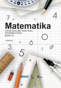 Matematika untuk guru dan calon guru pendidikan dasar (buku 1)