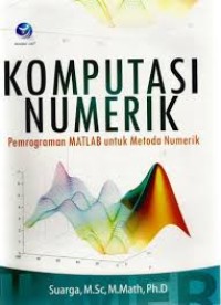 Komputasi numerik : pemrograman MATLAB untuk metoda numerik