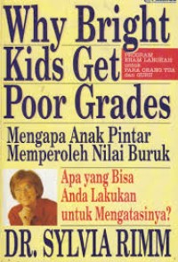 Why bright kids get poor grades = Mengapa anak pintar memperoleh nilai buruk
