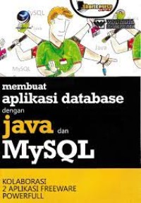 Membuat aplikasi database dengan Java dan MySQL: Kolaborasi 2 aplikasi freeware powerfull