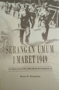 Serangan Umum 1 Maret 1949 : perjuangan TNI, diplomasi dan rakyat