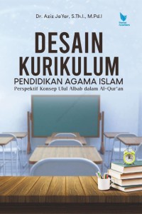 Desain kurikulum pendidikan agama Islam: perspektif konsep ulul albab dalam Al-Qur'an
