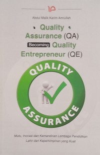 Quality Assurance (QA) becoming Quality Entrepreneur (QE): mutu, inovasi dan kemandirian lembaga pendidikan lahir dari kepemimpinan yang kuat