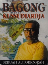Bagong Kussudiardja : sebuah autobiografi