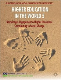 Higher education in the world 5 : knowledge, engagement and higher education : contributing to social change
