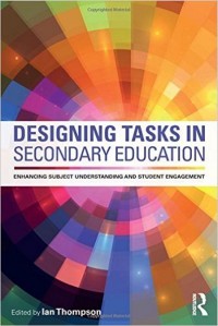 Designing tasks in secondary education : enhancing subject understanding and student engagement