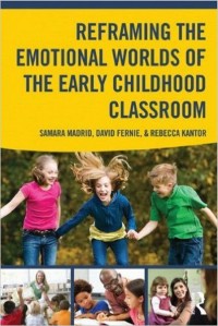 Reframing the emotional worlds of the early childhood classroom