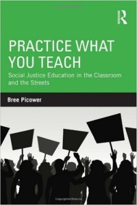 Practice what you teach : social justice education in the classroom and the streets
