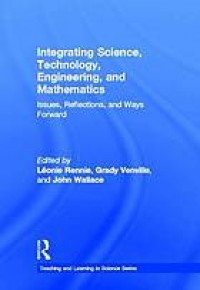 Integrating science, technology, engineering, and mathematics : issues, reflections, and ways forward