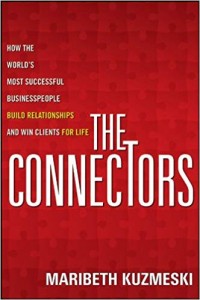 The connectors : how the world's most successful business people build relationships and win clients for life