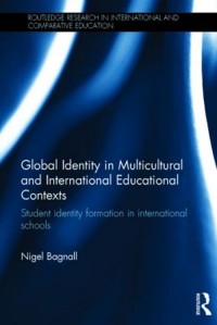 Global identity in multicultural and international educational contexts : student identity formation in international schools