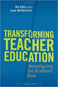 Transforming teacher education : reconfiguring the academic work