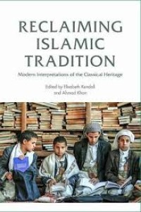 Reclaiming Islamic tradition : modern interpretations of the classical heritage
