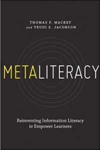 Metaliteracy : reinventing information literacy to empower learners