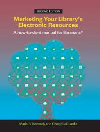 Marketing your library's electronic resources : a how-to-do-it manual for librarians / second edition