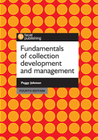 Fundamentals of collection development and management / fourth edition