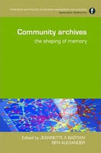 Community archives : the shaping of memory