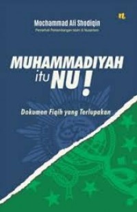 Muhammadiyah itu NU! : dokumen fiqih yang terlupakan