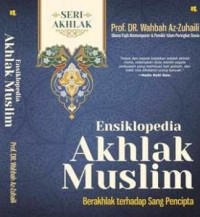 Ensiklopedia akhlak muslim : berakhlak terhadap sang pencipta